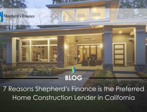 7 Reasons Shepherd’s Finance is the Preferred Home Construction Lender in California
